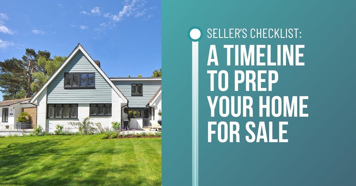 Seller’s Checklist: A Timeline to Prep Your Home for Sale